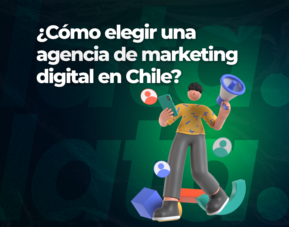 ¿Cómo elegir una agencia de marketing digital en Chile?