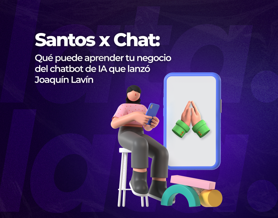 Santos x Chat: qué puede aprender tu negocio del chatbot de IA que lanzó Joaquín Lavín