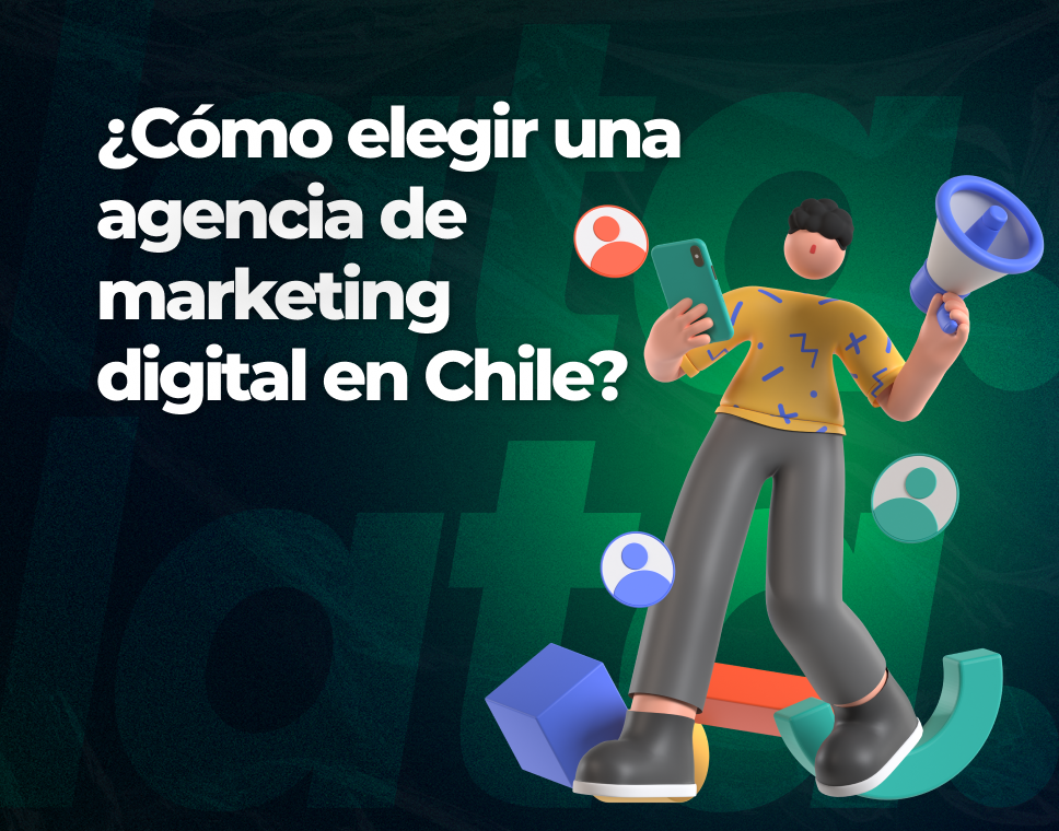 ¿Cómo elegir una agencia de marketing digital en Chile?